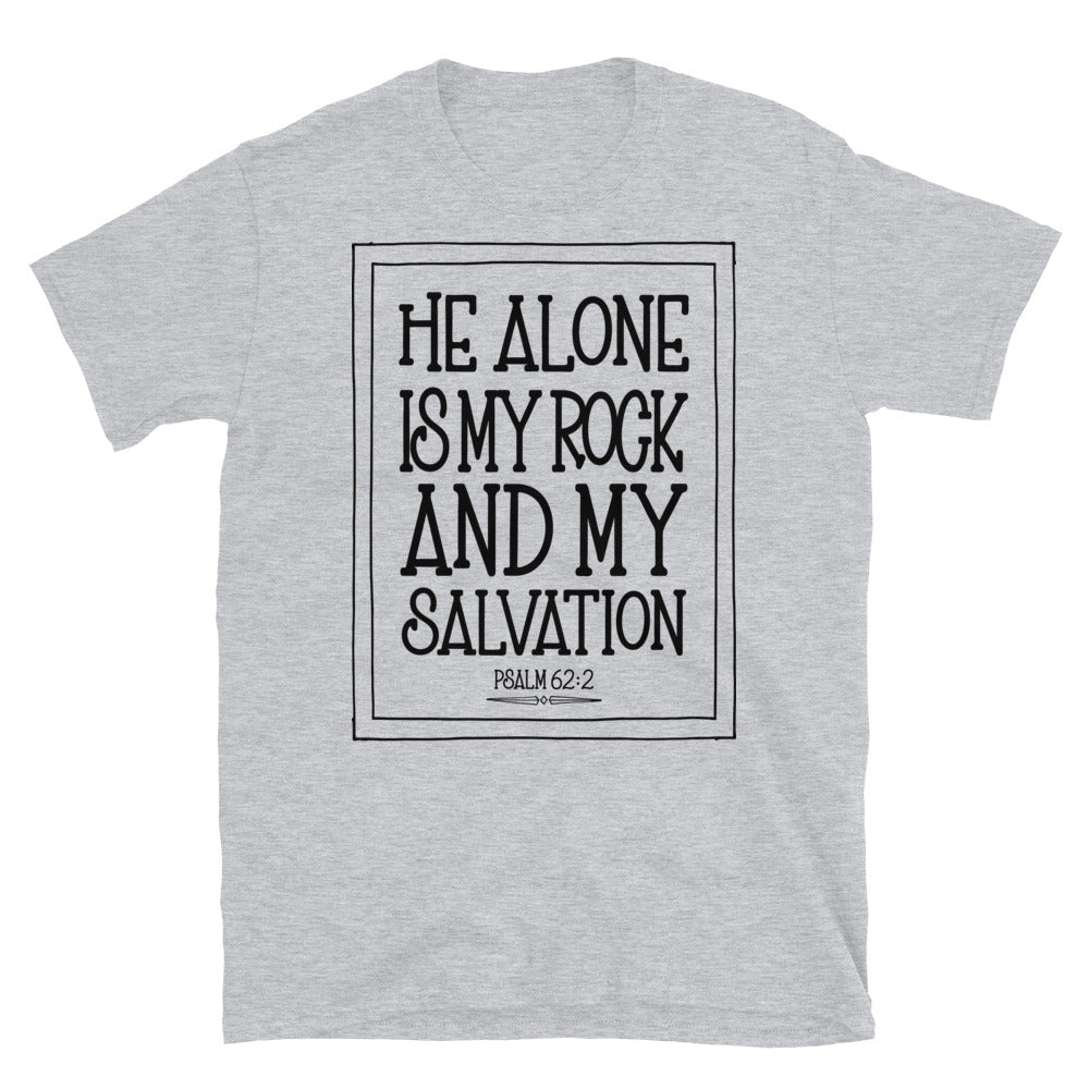 He Alone is My Rock and My Salvation - Fit Unisex Softstyle T-Shirt